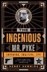 Henry Hemming - The Ingenious Mr. Pyke