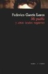 Federico García Lorca - MI PUEBLO Y OTROS TEXTOS VEGUEROS