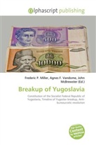 Agne F Vandome, John McBrewster, Frederic P. Miller, Agnes F. Vandome - Breakup of Yugoslavia