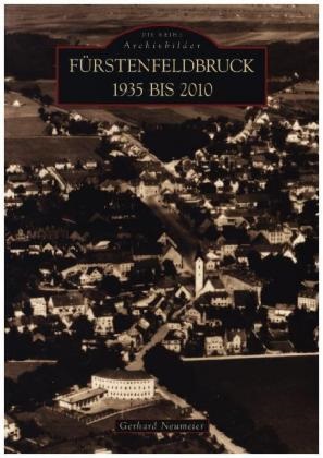 Gerhard Neumeier, Gerhard Neumeier - Fürstenfeldbruck 1935 bis 2010