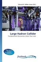 Edward R. Miller-Jones, Edward R. Miller-Jones, Edwar R Miller-Jones - Large Hadron Collider