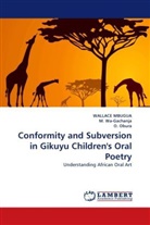 WALLAC MBUGUA, Wallace Mbugua, O Obura, O. Obura, Wa-Gachanja, M Wa-Gachanja... - Conformity and Subversion in Gikuyu Children's Oral Poetry