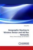 Gang Zhao - Geographic Routing in Wireless Sensor and Ad Hoc Networks
