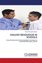 Poipoi Wesang'ula  Moses, Poipoi Wesang'ula Moses, Poipoi Wesang''ula Moses - VIOLENT BEHAVIOUR IN SCHOOLS