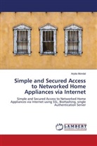 Arpita Mondal - Simple and Secured Access to Networked Home Appliances via Internet