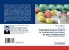 Durgachara Bhagwat, Durgacharan Bhagwat, Pravi Kawtikwar, Pravin Kawtikwar, D Sakarkar, Dinesh Sakarkar - SUSTAINED RELEASE TABLET OF CARDIOVASCULAR DRUG BY MELT GRANULATION