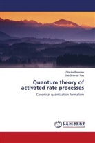 Dhrub Banerjee, Dhruba Banerjee, Deb Shankar Ray - Quantum theory of activated rate processes