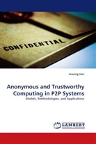 Jinsong Han - Anonymous and Trustworthy Computing in P2P Systems