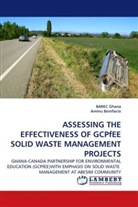 Aminu Bonifacio, BARE Ghana, BAREC Ghana - ASSESSING THE EFFECTIVENESS OF GCPfEE SOLID WASTE MANAGEMENT PROJECTS