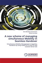 MD IBRAHI CHOWDHURY, MD IBRAHIM CHOWDHURY, Md. Ibrahim Chowdhury, Mohammad Iqbal - A new scheme of managing simultaneous Mobility in Seamless Handover