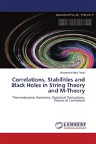 Bhupendra Nath Tiwari - Correlations, Stabilities and Black Holes in String Theory and M-Theory