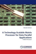 Mostafa Soliman - A Technology-Scalable Matrix Processor for Data Parallel Applications
