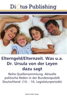 Marti Keller, Martin Keller - Elterngeld/Elternzeit. Was u.a. Dr. Ursula von der Leyen dazu sagt