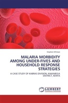 Stephen M\'masi, Stephen M'masi - MALARIA MORBIDITY AMONG UNDER-FIVES AND HOUSEHOLD RESPONSE STRATEGIES