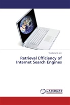 Vivekanand Jain - Retrieval Efficiency of Internet Search Engines