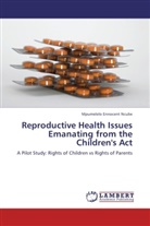 Mpumelelo Ennocent Ncube - Reproductive Health Issues Emanating from the Children's Act