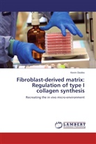 Kevin Dzobo - Fibroblast-derived matrix: Regulation of type I collagen synthesis