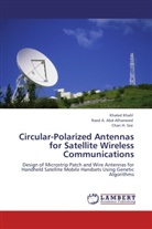 Raed Abd-Alhameed, Raed A Abd-Alhameed, Raed A. Abd-Alhameed, Khale Khalil, Khaled Khalil, Chan H See... - Circular-Polarized Antennas for Satellite Wireless Communications