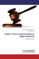 RAMARAJ RAVI, Viswanath Subramaniam, Viswanatha Subramaniam - Cyber crime control techno-legal network