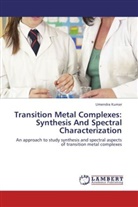 Umendra Kumar - Transition Metal Complexes: Synthesis And Spectral Characterization
