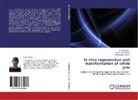 G Al-Amin, G M Al-Amin, G. M. Al- Amin, M Imdadul Hoque, M. Imdadul Hoque, Rakha Har Sarker... - In vitro regeneration and transformation of white jute