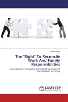 Deniz Erden - The "Right" To Reconcile Work And Family Responsibilities