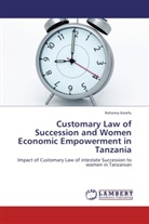 Rehema Kerefu - Customary Law of Succession and Women Economic Empowerment in Tanzania