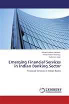Himachala Dasaraju, Himachalam Dasaraju, kasa, Sudarsan Kasa, Murali Krishn Velaveti, Murali Krishna Velaveti - Emerging Financial Services in Indian Banking Sector