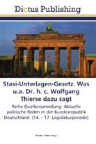 Theodo Müller, Theodor Müller - Stasi-Unterlagen-Gesetz. Was u.a. Dr. h. c. Wolfgang Thierse dazu sagt