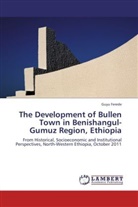 Guyu Ferede - The Development of Bullen Town in Benishangul-Gumuz Region, Ethiopia
