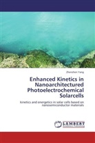 Zhenzhen Yang - Enhanced Kinetics in Nanoarchitectured Photoelectrochemical Solarcells
