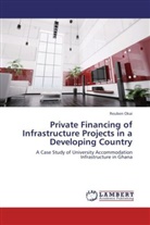 Reuben Okai - Private Financing of Infrastructure Projects in a Developing Country