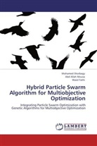 Waiel Fathi, Abd Alla Mousa, Abd Allah Mousa, Mohame Shorbagy, Mohamed Shorbagy - Hybrid Particle Swarm Algorithm for Multiobjective Optimization