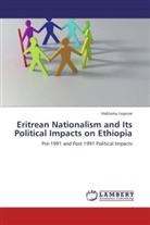 Habtamu Legesse - Eritrean Nationalism and Its Political Impacts on Ethiopia