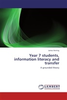 James Herring - Year 7 students, information literacy and transfer