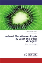 Padma Nambisan, P R Unnikrishn Pillai, P. R. Unnikrishna Pillai - Induced Mutation on Plants by Laser and other Mutagens