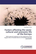 Gezahegne Girma - Factors affecting the socio-cultural and economic life of the Karrayu