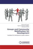 Raphinos A. Chabaya, Raphinos Alexande Chabaya, Raphinos Alexander Chabaya, DUM, Emmanuel Dumbu, Maxwel Musingafi... - Groups and Community Mobilisation for Development
