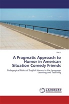 Xin Li - A Pragmatic Approach to Humor in American Situation Comedy Friends