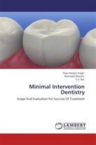 C S Bal, C. S. Bal, Ramnee Khatter, Ramneek Khatter, Ripu Dama Singh, Ripu Daman Singh - Minimal Intervention Dentistry