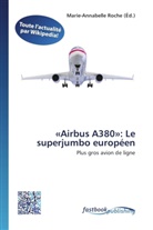 Marie-Annabell Roche, Marie-Annabelle Roche - «Airbus A380»: Le superjumbo européen