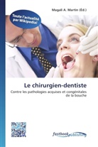 Magal A Martin, Magali A. Martin - Le chirurgien-dentiste