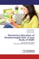 Patanjal Mishra, Patanjali Mishra, Shubhra Shukla, Ashutos Tiwari, Ashutosh Tiwari - Elementary Education of Disadvantaged Girls: A Case Study of KGBV