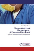 Jitendar Kumar Sharma - Disease Outbreak Management A Planning Handbook