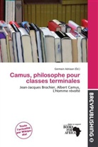 Germain Adriaan - Camus, philosophe pour classes terminales