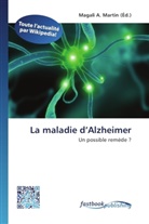 Magal A Martin, Magali A. Martin - La maladie d Alzheimer