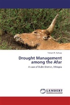 Yakum N. Kahsay, Yakum N Kahsay, Yakum N. Kahsay - Drought Management among the Afar