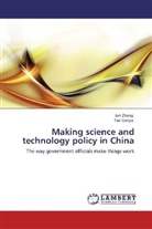 Tan Genjia, Ju Zhang, Jun Zhang - Making science and technology policy in China
