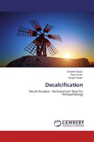 Deepti Singh, Sanjee Singh, Sanjeet Singh, Key Sircar, Keya Sircar - Decalcification