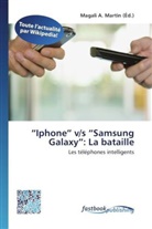 Magal A Martin, Magali A. Martin - Iphone  v/s  Samsung Galaxy : La bataille